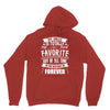 My Uncle Is Totally My Most Favorite Guy of All Time in the History of Unisex Hoodie