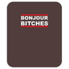 bonjour bitches Mousepad