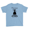 Princesses Are Born In October Youth Tee