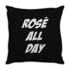 rose' all day Throw Pillow