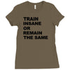 train insane or remain the same workout gym fitness exercise tee shirt Ladies Fitted T-Shirt