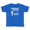 master baiter Toddler T-shirt