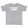 buy this man a beer Toddler T-shirt