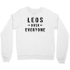 Leos Over Everyone Crewneck Sweatshirt