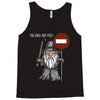 you shall not pass!! Tank Top