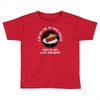 last dessert Toddler T-shirt