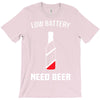 low battery   need beer T-Shirt