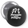 mermaids against misogyny best trending Pin-back button