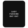 Lady Fucking Gay Gay Mousepad