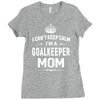 i can't keep calm i'm a goalkeeper mom Ladies Fitted T-Shirt