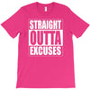 straight outta excuses T-Shirt