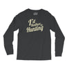 i'd rather be hunting Long Sleeve Shirts