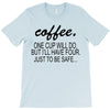 coffee one cuo will do T-Shirt