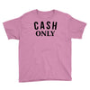 cash only Youth Tee