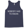no body has to know Tank Top