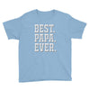 best papa ever Youth Tee