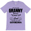 I&rsquo;m Called Granny Because I&rsquo;m Way Too Cool To Be Called Grandma T-Shirt
