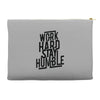 Work Hard, Stay Humble Accessory Pouches