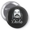 the dude, Pin-back button