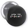 How You Doin of The Friends Parody Pin-back button