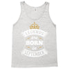 Legends Are Born In September Tank Top