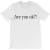 are you ok T-Shirt