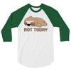 Sloth Says Not Today 3/4 Sleeve Shirt