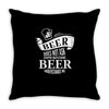 beer does not ask Throw Pillow