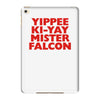 yippee ki yay mister falcon iPad Mini 4
