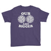our volleyballs are bigger Youth Tee