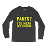 pants you mean leg prisons Long Sleeve Shirts