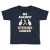 Me Against Uterine Cancer Toddler T-shirt