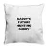 daddy future hunting buddy Throw Pillow