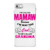 I&rsquo;m Called Mamaw Because I&rsquo;m Way Too Cool To Be Called Grandma iPhone 7 Case