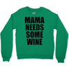 mamma needs some vino divertente Crewneck Sweatshirt