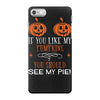 if you like my pumpkins! iPhone 7 Case