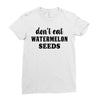 Don't Eat Watermelon Seeds Ladies Fitted T-Shirt