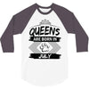 Queens Are Born In July 3/4 Sleeve Shirt