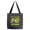 let's go make bad decisions Tote Bags