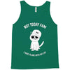 not today fam Tank Top