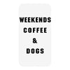 weekends coffee and dogs back iPhoneX