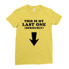 This is My Last One Seriously Ladies Fitted T-Shirt