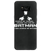 always be yourself, unless you can be batman funny Samsung Galaxy S8