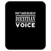 don't make me use my dietitian voice Mousepad