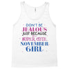 don't be jealous just because i'm a super cute november girl Tank Top