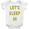 let's sleep in Baby Onesie