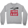 need a beat Crewneck Sweatshirt