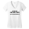 I Only Have Two Faults Funny T shirts Women's V-Neck T-Shirt
