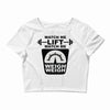 watch me lift watch me weigh weigh Crop Top