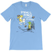 strong is the force of course T-Shirt